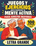 Libro de Actividades para Adultos Mayores en Letra Grande: 100 Actividades | Sopas de Letras, Crucigramas, Sudokus, Laberintos y Más | Dificultad Progresiva con Soluciones