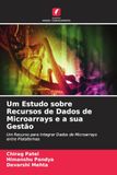 Um Estudo sobre Recursos de Dados de Microarrays e a sua Gestão: Um Recurso para Integrar Dados de Microarrays entre Plataformas