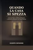 Quando la casa si spezza Crisi dei legami, violenza domestica e fallimento educativo nel nostro tempo: Cronaca del legame ferito e della società che non educa più