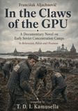 In the Claws of the GPU: A Documentary Novel on Early Soviet Concentration Camps: In Belarusian, Polish and Ukrainian