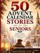 50 Histoires de Calendrier de l'Avent pour Seniors : Héros Inspirants, Miracles de Noël et Leçons Intemporelles de Courage
