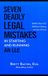 Seven Deadly Legal Mistakes in Starting and Running an LLC: Shield Your LLC Without Going to Law School