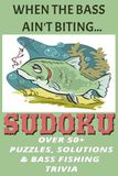 "WHEN THE BASS AIN'T BITING" Sudoku Puzzles & Bass Fishing Trivia