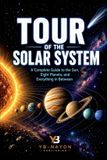 Tour Libri GmbH The Solar System Explorer- Tour of the Solar System