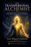 The Transpersonal Alchemist: From Wound to Essence — The Complete Architecture of Inner Transformation