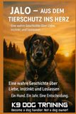 JALO - Aus dem Tierschutz ins Herz: Eine wahre Geschichte über Liebe, Instinkt und Loslassen