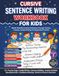 Cursive Sentence Writing Workbook for Kids Ages 7-12