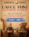 Vintage Vault: Large-Print Crossword Puzzles: 120 Classic Rock & Music Trivia Crosswords for Adults and Seniors - Easy-to-Read Large Print with Solutions