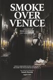 Smoke Over VENICE: Venice, shrouded in fog and secrets, becomes the stage for Elias Moreau, a