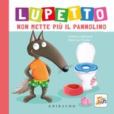 Lupetto Gribaudo Lupetto non mette più il pannolino. Amico lupo
