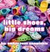 Little Shoes, Big Dreams