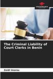The Our Knowledge Publishing The Criminal Liability of Court Clerks in Benin Paperback