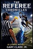 The Libri GmbH The referee Chronicles: Book One: Law Is the Most Dangerous Weapon
