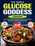 The Simple Glucose Goddess Cookbook