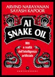 AI Snake Oil. Miti e realtà dell'intelligenza artificiale - Paperback