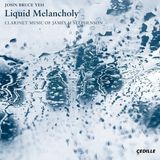 Liquid John Bruce Yeh - Lake Forest Symphony - Vladimir K - Liquid Melancholy - Clarinet Music (CD)