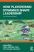 How Routledge How Playground Dynamics Shape Leadership