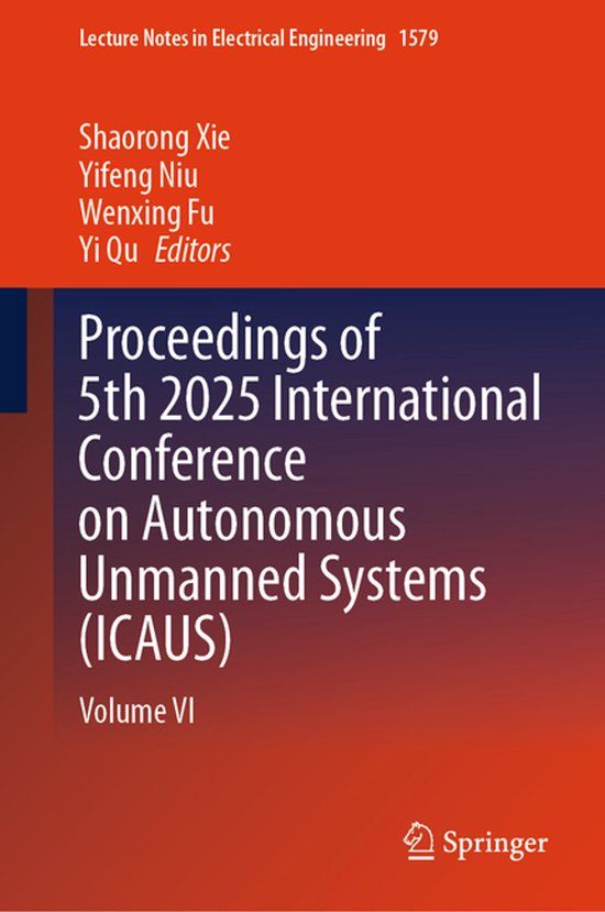 Proceedings Springer Lecture Notes in Electrical Engineering1579- Proceedings of 5th 2025 International Conference on Autonomous Unmanned Systems (ICAUS)