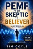 PEMF: From Skeptic to Believer: My Personal Journey Into Recovery Technology and the Science Behind It