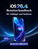 iOS Apple iOS 26.4 Benutzerhandbuch für Anfänger und Senioren