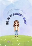 Leni und die Superkraft: eine Aufklärung über ADHS: ein Aufklärungsbuch über ADHS