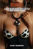 Nursed by the Distiller: A Hucow Milking Romance with Sleep-Play — A Taboo Pregnancy Romance