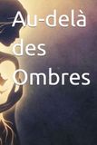 Au-delà des Ombres: Journal guidé de 30 jours pour guérir l'enfant intérieur, briser les schémas toxiques et vaincre la dépendance affective grâce au Shadow Work.