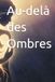 Au-delà des Ombres: Journal guidé de 30 jours pour guérir l'enfant intérieur, briser les schémas toxiques et vaincre la dépendance affective grâce au Shadow Work.