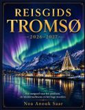 Reisgids Independently Published Reisgids Tromsø 2027: Een metgezel voor het poollicht, de middernachtszon en het hoge noorden