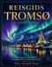 Reisgids Independently Published Reisgids Tromsø 2027: Een metgezel voor het poollicht, de middernachtszon en het hoge noorden