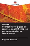 Indices Editions Notre Savoir Indices neurophysiologiques du contrôle cognitif chez les personnes âgées en bonne santé