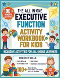The All-in-one Executive Function Activity Workbook For Kids: Inclusive Activities For All Unique Learners: Build Key Skills-Focus & Calm, Emotional ... Calm-Down Exercises & More, For Kids Ages 6+