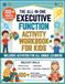 The All-in-one Executive Function Activity Workbook For Kids: Inclusive Activities For All Unique Learners: Build Key Skills-Focus & Calm, Emotional ... Calm-Down Exercises & More, For Kids Ages 6+