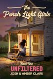 Unfiltered: A Porch Light Girls Story