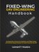 Fixed-Wing UAV Engineering Handbook: Aerodynamics, Structures, Propulsion, and Flight Testing with Worked Design Examples for Small Unmanned Aircraft