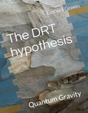 The DRT The DRT hypothesis: Quantum Gravity