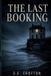The Last Booking: Paperback, 366 pages, English, by S E Crofton