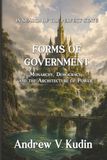 FORMS OF GOVERNMENT: Monarchy, Democracy, and the Architecture of Power
