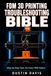 FDM 3D Printing Troubleshooting Bible: The Complete Workshop Reference — Machine-Specific Fixes, Exact Settings and Numbered Steps for Every FDM Failure