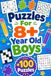Puzzles For 8+ Year Old Boys: +100 Puzzles – Action-packed brain challenges with logic, focus, strategy, and thrilling discoveries