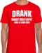 Bellatio Decorations Shoppartners Bv Fun t-shirt - drank maakt meer kapot dan je aan kan - rood - heren - feest shirts M
