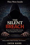 The Silent Breach: True Cybercrime: Real Investigations of Invisible Criminals and Stolen Truths