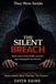 The Silent Breach: True Cybercrime: Real Investigations of Invisible Criminals and Stolen Truths