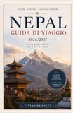 Nepal Nepal Travel Guide 2026/2027: The Definitive Guide to Traveling Nepal 2026/2027: Discover Himalayan Adventures, Ancient Temples, Hidden Gems, Authentic Cuisine, and Rich Nepalese Culture.