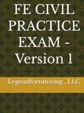 FE CIVIL PRACTICE EXAM - Version 1