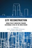 City Routledge Studies in Urbanism and the City- City Reconstruction: Urban Policy Innovation Towards Sustainable Cities in the MENA Region (Paperback)