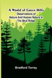 A Libri GmbH A world of green hills: Observations of nature and human nature in the Blue Ridge