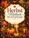 Herbst Malbuch für Erwachsene: 50 gemütliche Herbstmotive mit Kürbissen, Waldtieren, Pilzen, Blättern & zauberhaften Herbstszenen zum Entspannen | Einseitig bedruckt