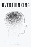 Overthinking: Breaking Perfectionism, Comparison, and Emotional Overload