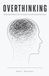 Overthinking: Breaking Perfectionism, Comparison, and Emotional Overload